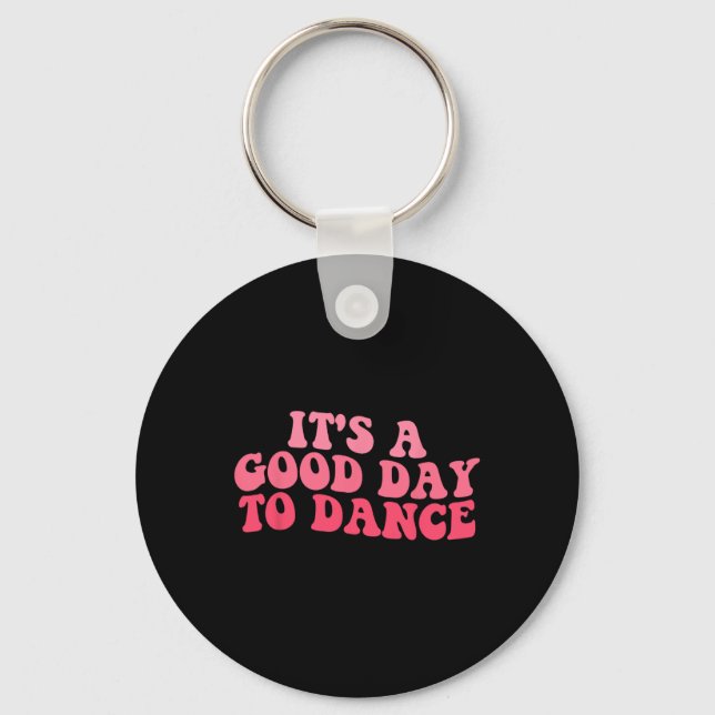 It's A Good Day To Dance Groovy Dancer Funny Dance Key Ring (Front)