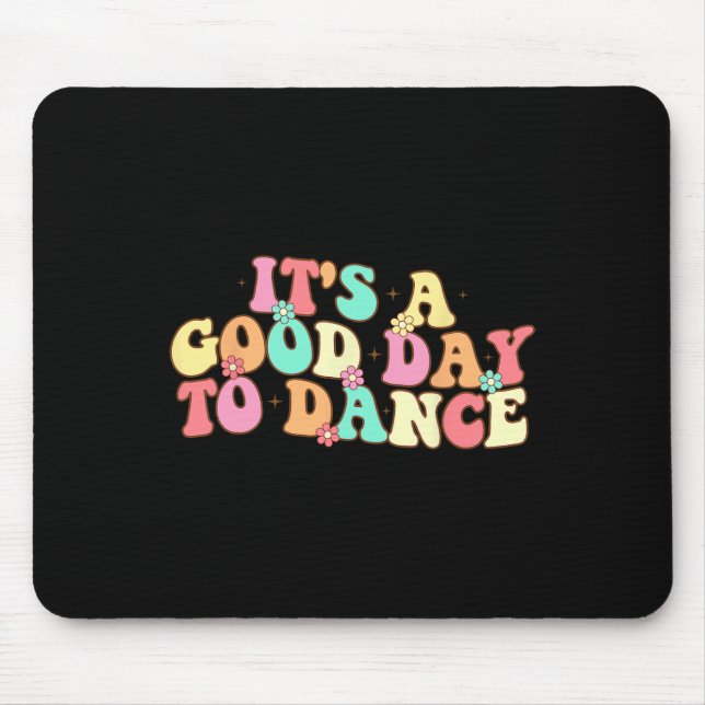 It's A Good Day To Dance Groovy Dancer Funny Dance Mouse Mat (Front)