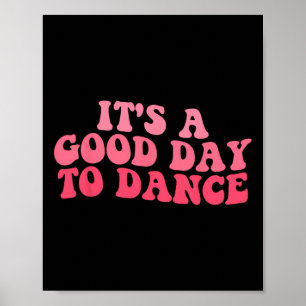 It's A Good Day To Dance Groovy Dancer Funny Dance Poster