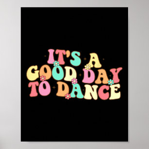 It's A Good Day To Dance Groovy Dancer Funny Dance Poster