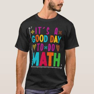 Its A Good Day To Do Math 66 T-Shirt