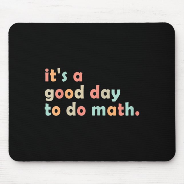 Its A Good Day To Do Math Back To School Math Teac Mouse Mat (Front)