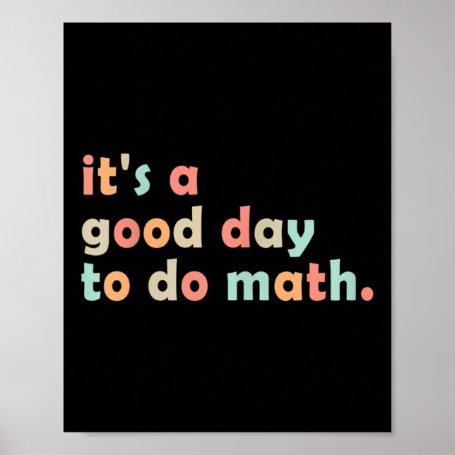 Its A Good Day To Do Math Back To School Math Teac Poster (Front)