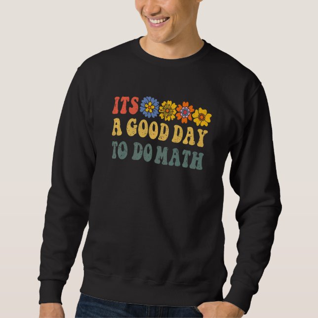 Its A Good Day To Do Math Back To School Student T Sweatshirt (Front)