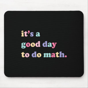 Its A Good Day To Do Math For Teachers Byck To Sch Mouse Mat