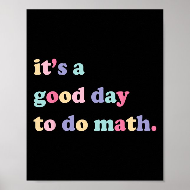 Its A Good Day To Do Math For Teachers Byck To Sch Poster (Front)