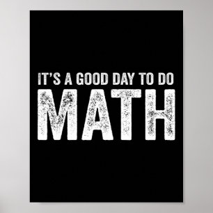 Its A Good Day To Do Math Positive Teacher Poster