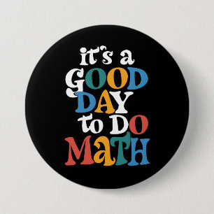 It's A Good Day to Do Math Teacher Inspirational 7.5 Cm Round Badge