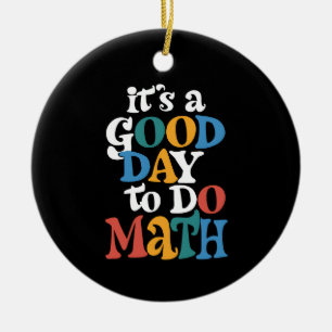 It's A Good Day to Do Math Teacher Inspirational Ceramic Tree Decoration