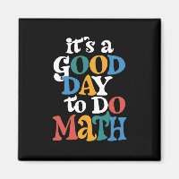 It's A Good Day to Do Math Teacher Inspirational