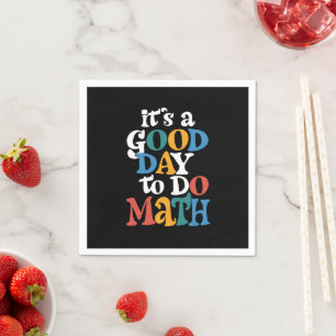 It's A Good Day to Do Math Teacher Inspirational Napkin