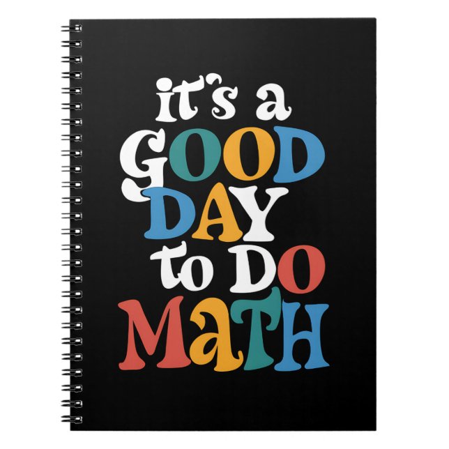 It's A Good Day to Do Math Teacher Inspirational Notebook (Front)