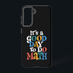 It's A Good Day to Do Math Teacher Inspirational Samsung Galaxy Case<br><div class="desc">It's A Good Day to Do Math Teacher Inspirational</div>
