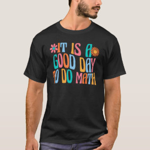 It's a Good Day To Do Math Teacher Lover Nerd Math T-Shirt