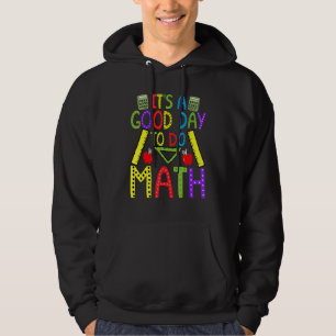 It's a Good Day To Do Math Teacher Nerd Mathemati Hoodie