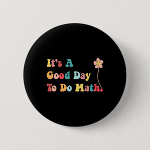 Its A Good Day To Do Math Teachers Women Kids Back 6 Cm Round Badge