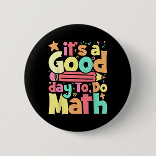 Its A Good Day To Do Math Test Day Testing Math Te 6 Cm Round Badge