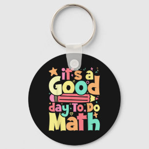 Its A Good Day To Do Math Test Day Testing Math Te Key Ring