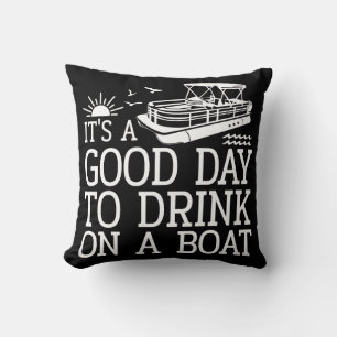 It's A Good Day To Drink On A Boat Cushion