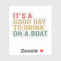 It's a Good Day To Drink on a Boat Funny Cruise