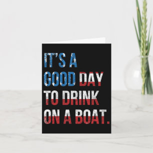 It's A Good Day To Drink On A Boat Patriotic July Card