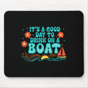 It's A Good-day To Drink On A Boat Summer Vibes Gi Mouse Mat