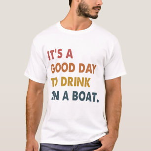 It's A Good Day To Drink On A Boat Tshirt Funny