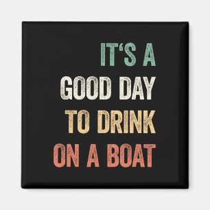 It's A Good Day To Drink On A Boat Vintage Colour Magnet