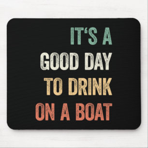 It's A Good Day To Drink On A Boat Vintage Colour Mouse Mat