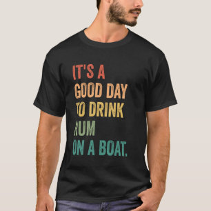 It's A Good Day To Drink Rum On A Boat, Soca Fete, T-Shirt