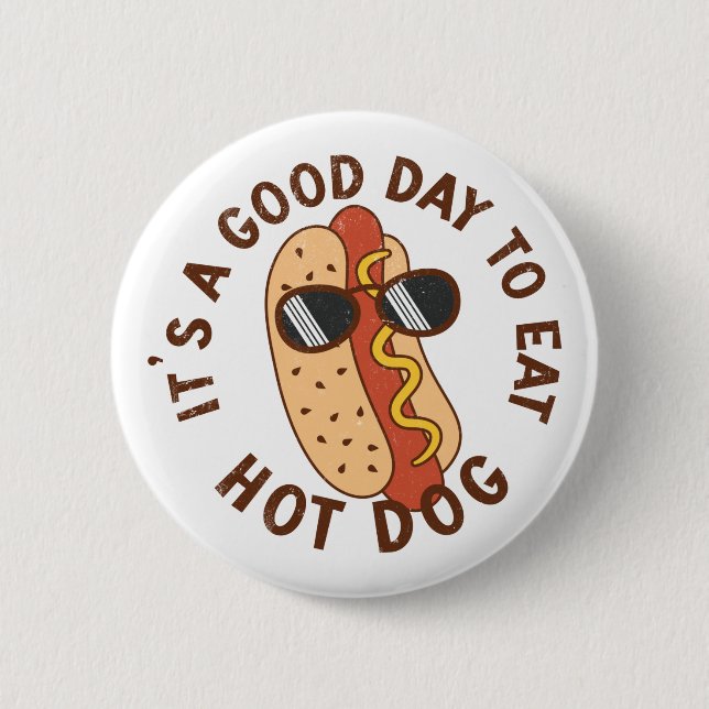 It's A Good Day To Eat Hot Dog 6 Cm Round Badge (Front)