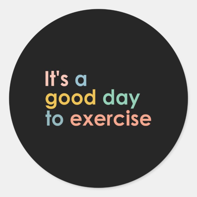 It's A Good Day To Exercise Pe Teacher Funny Gym E Classic Round Sticker (Front)