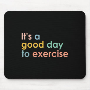 It's A Good Day To Exercise Pe Teacher Funny Gym E Mouse Mat