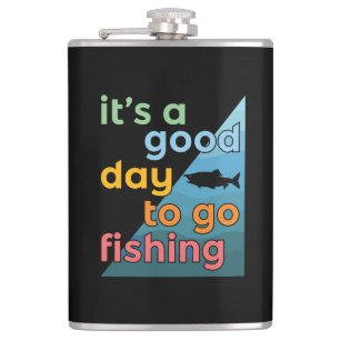 It's a good day to go fishing hip flask