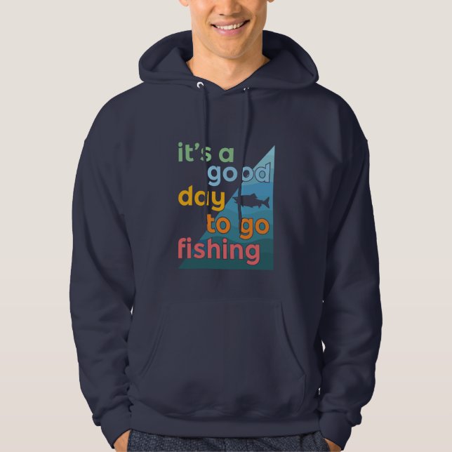It's a good day to go fishing hoodie (Front)