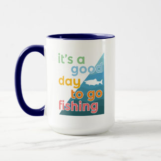 It's a good day to go fishing mug