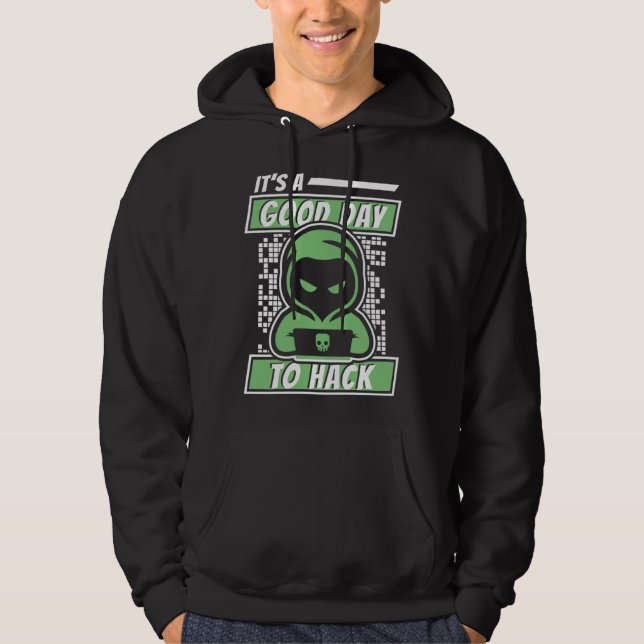 It's A Good Day To Hack White Hat Black Hat Hacker Hoodie (Front)
