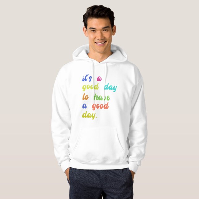 It's a Good Day To Have a Good Day | Positive quot Hoodie (Front Full)