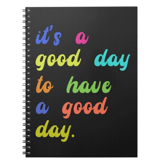 It's a Good Day To Have a Good Day | Positive quot Notebook (Front)