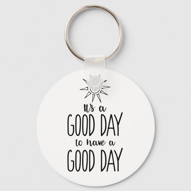 It's a Good Day to have a Good Day Positivity Key Ring (Front)