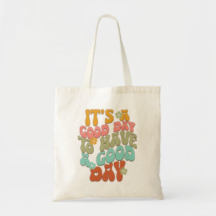 It's a good day to have a good day tote bag