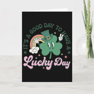 It's A Good Day To Have A Lucky Day Card