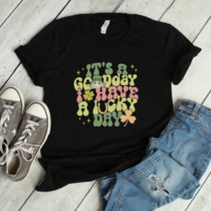 It's a Good Day to Have a Lucky Day T-Shirt