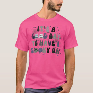 It's a good day to have a spooky day halloween fun T-Shirt