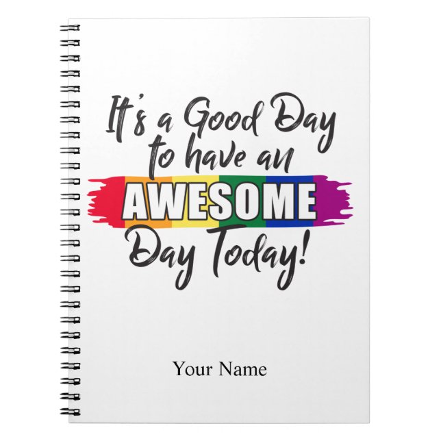 It's a Good Day to have an Awesome Day Today Notebook (Front)