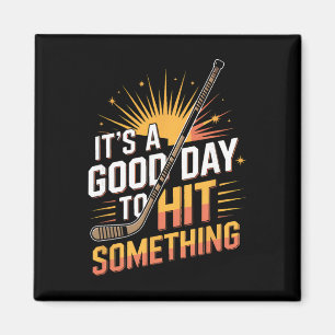 Its A Good Day To Hit Something Hockey Player Magnet