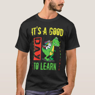 It's A Good Day To Learn Dinosaur Rex Back To Scho T-Shirt