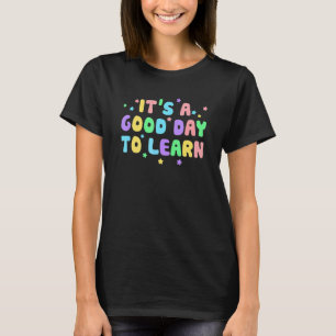 It's A Good Day To Learn Kindergarten Back To Scho T-Shirt