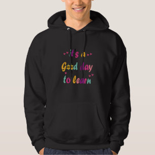 It's A Good Day To Learn Motivational Kindergarten Hoodie