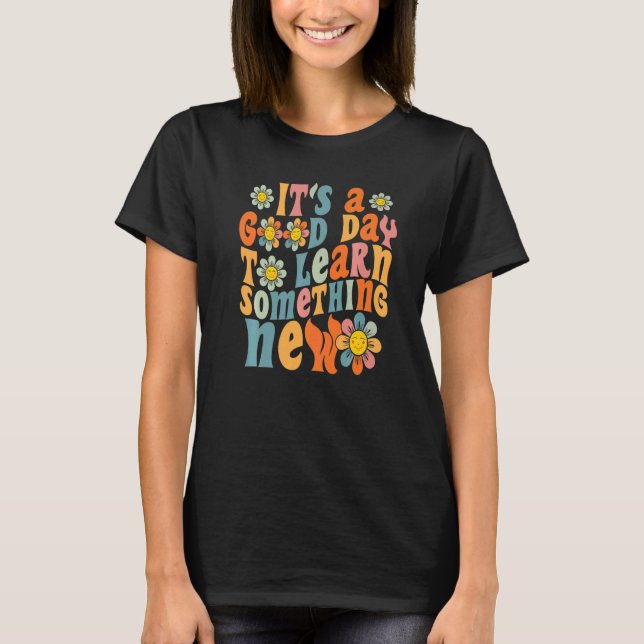 It's a good day to learn something new Daisy back  T-Shirt (Front)